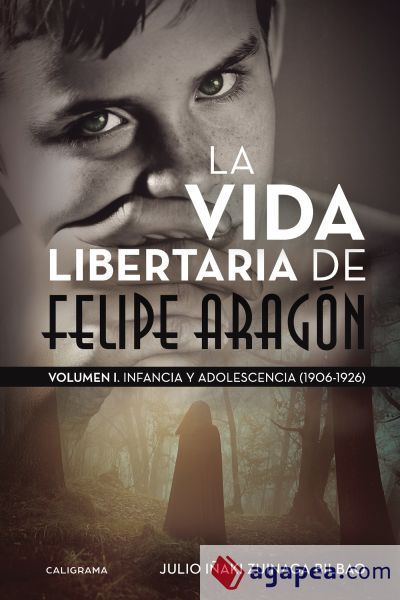 La vida libertaria de Felipe Aragón