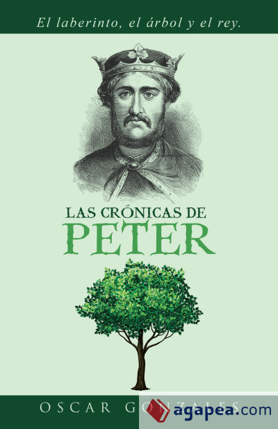 Las crónicas de Peter. El laberinto, el árbol y el rey