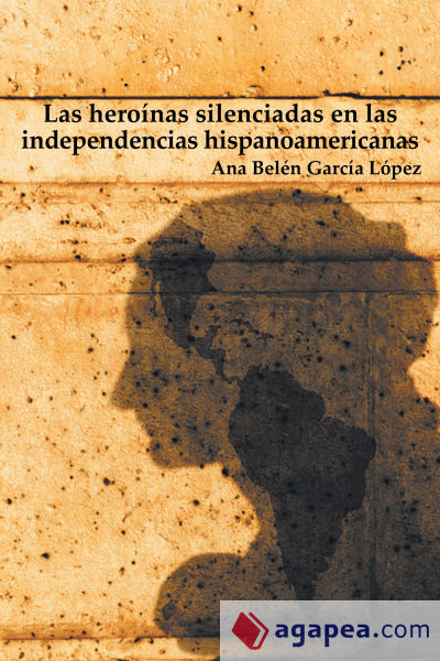 Las heroínas silenciadas en las independencias hispanoamericanas