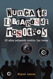 Portada de Nunca te librarás de nosotros: 25 años peleando contra las voces