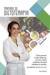 Portada de Tratado de dietoterapia: Cómo prevenir y tratar dolencias, así como ciertos problemas de salud mediante la nutrición