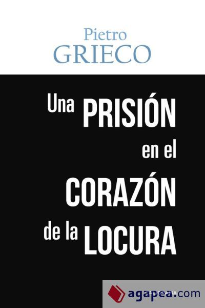 Una prisi&oacute;n en el coraz&oacute;n de la locura