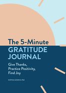 Portada de The 5-Minute Gratitude Journal: Give Thanks, Practice Positivity, Find Joy