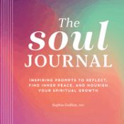 Portada de The Soul Journal: Inspiring Prompts to Reflect, Find Inner Peace, and Nourish Your Spiritual Growth