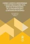 Cambio clim&aacute;tico, biodiversidad y salud p&uacute;blica global en el Derecho Internacional