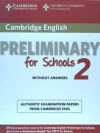 Cambridge English Preliminary for Schools 2 Student's Book Without Answers: Authentic Examination Papers from Cambridge ESOL