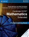 Cambridge IGCSEÂ® Mathematics Extended Problem Solving Book