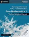 Cambridge International as and a Level Mathematics Pure Mathematics 1 Worked Solutions Manual with Cambridge Elevate Edition