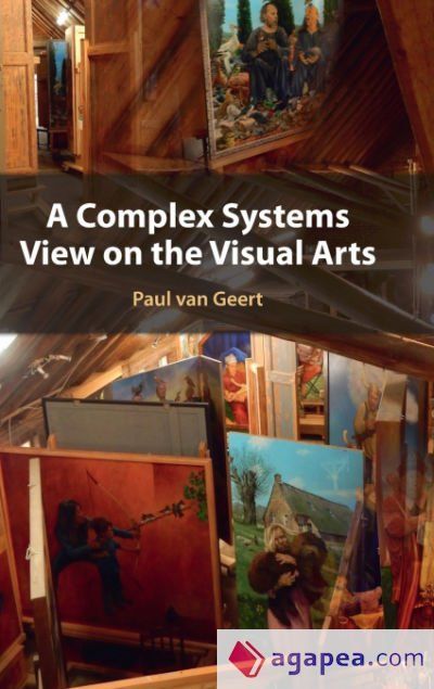A COMPLEX SYSTEMS VIEW ON THE VISUAL ARTS - PAUL VAN GEERT - 9781009378963