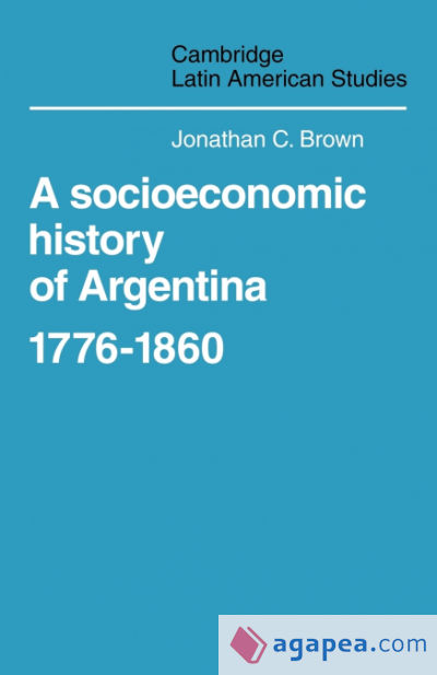 A Socioeconomic History of Argentina, 1776 1860