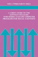 Portada de A Userâ€™s Guide to the Gottman-Williams Time-Series Analysis Computer Programs for Social Scientists