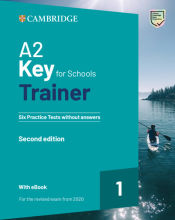 Portada de A2 Key for Schools Trainer 1 for the revised exam from 2020 Second edition Six Practice Tests without Answers with Audio Download with eBook