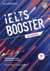 Portada de Cambridge English Exam Boosters IELTS Booster Academic with Photocopiable Exam Resources For Teachers