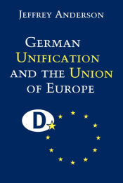 Portada de German Unification and the Union of Europe