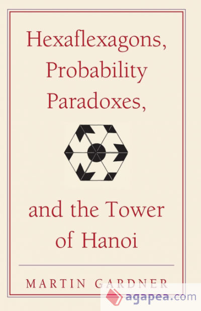 Hexaflexagons, Probability Paradoxes, and the Tower of Hanoi