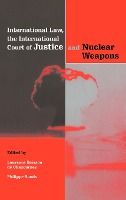 Portada de International Law, the International Court of Justice and Nuclear Weapons
