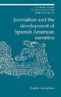 Portada de Journalism and the Development of Spanish American Narrative