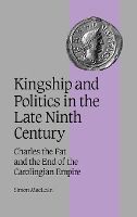 Portada de Kingship and Politics in the Late Ninth Century