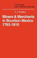 Portada de Miners and Merchants in Bourbon Mexico 1763 1810