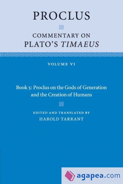 Proclus: Commentary on Plato's Timaeus: Volume 6, Book 5: Proclus on the Gods of Generation and the Creation of Humans