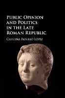 Portada de Public Opinion and Politics in the Late Roman Republic