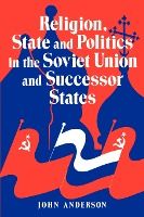 Portada de Religion, State and Politics in the Soviet Union and Successor States