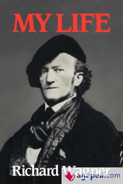 Richard Wagner: My Life