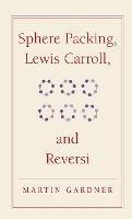Portada de Sphere Packing, Lewis Carroll, and Reversi