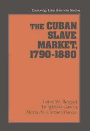 Portada de The Cuban Slave Market, 1790 1880