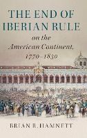 Portada de The End of Iberian Rule on the American Continent, 1770-1830