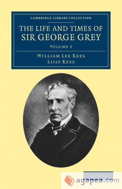 Lee Rees THE LIFE AND TIMES OF SIR GEORGE GREY, K.C.B - LIILY REES,LILY REES ...