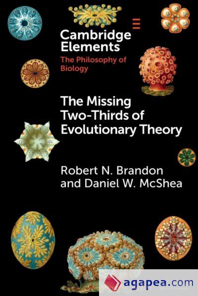 The Missing Two-Thirds of Evolutionary Theory The Missing Two-Thirds of Evolutionary Theory