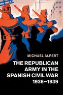 Portada de The Republican Army in the Spanish Civil War, 1936-1939