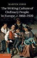 Portada de The Writing Culture of Ordinary People in Europe, C.1860 1920