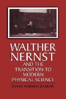 Portada de Walther Nernst and the Transition to Modern Physical Science