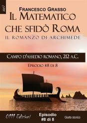 Portada de Campo d'assedio romano, 212 a.C. - serie Il Matematico che sfidò Roma ep. #8 di 8 (Ebook)
