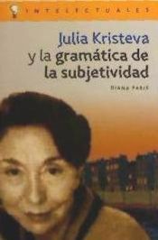 Portada de JULIA KRISTEVA Y LA GRAMÁTICA DE LA SUBJETIVIDAD