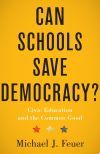 Can Schools Save Democracy?: Civic Education and the Common Good