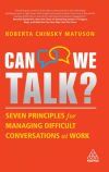 Can We Talk?: Seven Principles for Managing Difficult Conversations at Work