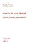 Can the Monster Speak?: Report to an Academy of Psychoanalysts