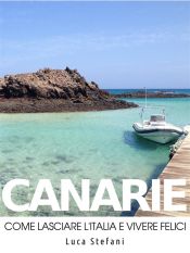 Canarie. Come lasciare l'Italia e vivere felici (Ebook)