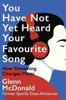 Portada de You Have Not Yet Heard Your Favourite Song: How Streaming Changes Music