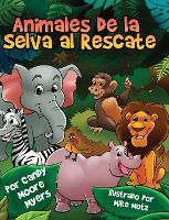 Portada de Animales de la Selva al Rescate