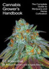 Cannabis Grower's Handbook: The Complete Guide to Marijuana and Hemp Cultivation