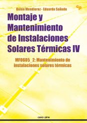 Portada de Montaje y mantenimiento de instalaciones solares térmicas IV : mantenimiento de instalaciones solares térmicas