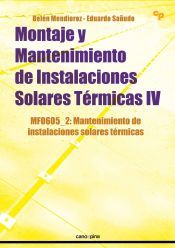 Portada de Montaje y mantenimiento de instalaciones solares t&eacute;rmicas IV : mantenimiento de instalaciones solares t&eacute;rmicas