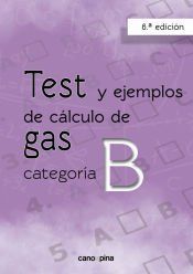 Portada de Test y ejemplos de c&aacute;lculo de gas categor&iacute;a B 6&ordf; edici&oacute;n
