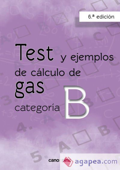 Test y ejemplos de cálculo de gas categoría B 6ª edición Test y ejemplos de cálculo de gas categoría B 6ª edición