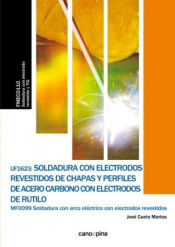 Portada de UF1623 Soldadura con electrodos revestidos de chapas y perfiles de acero carbono con electrodos de rutilo