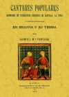 Cantares populares recogidos de diferentes regiones de Castilla la Vieja y particularmente en Segovia y su tierra